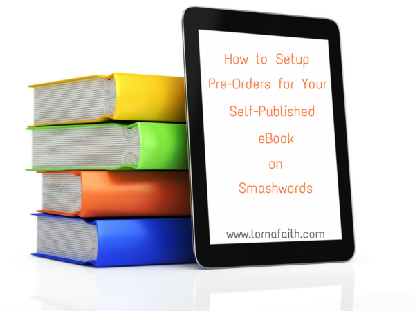 11 Simple Steps To Setup Pre Orders For Your Self Published Ebook On