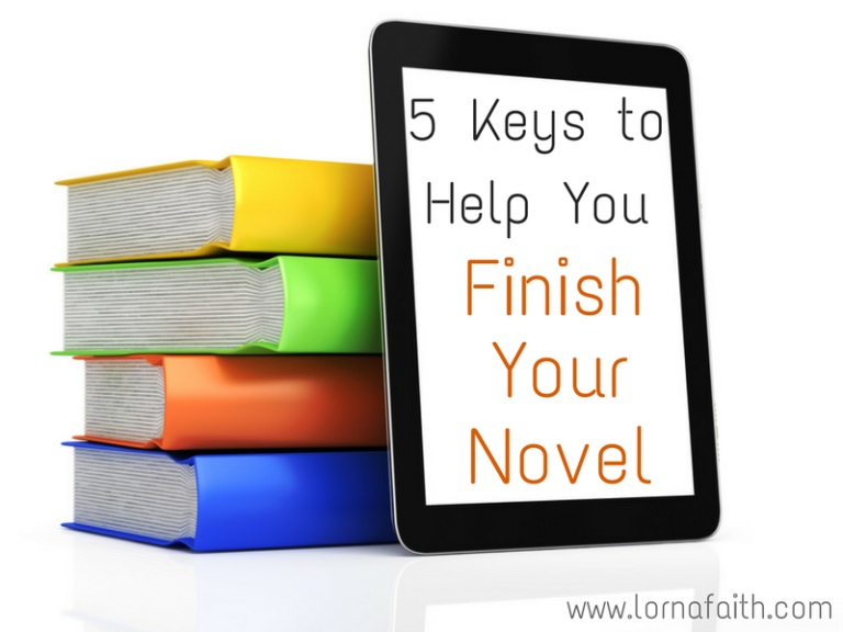 5 Keys To Help You Finish Your Novel